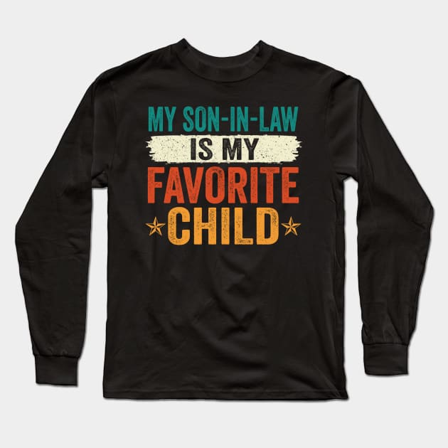 My Son-In-Law Is My Favorite Child Family Humor Dad Mom Long Sleeve T-Shirt by CesarHerrera